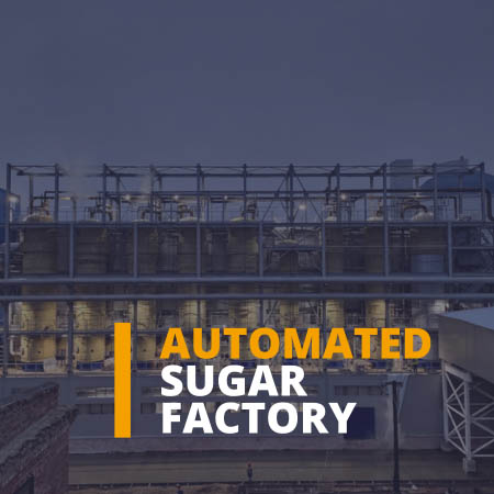 AUTOMATED SUGAR FACTORY